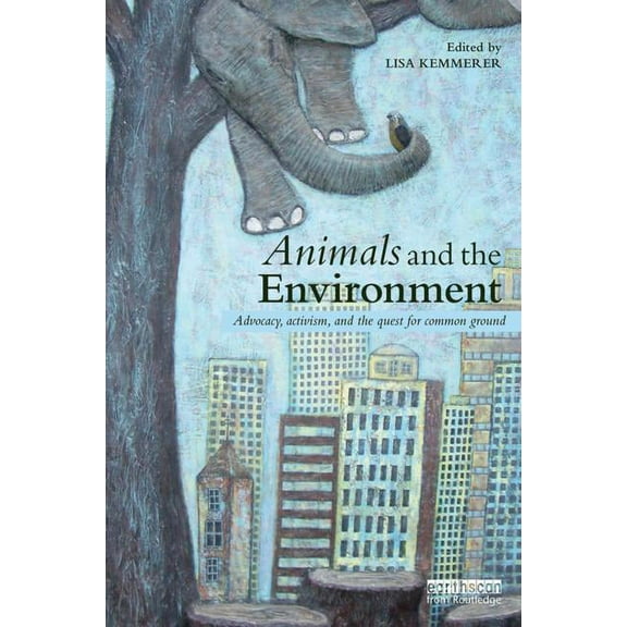 Animals and the Environment: Advocacy, activism, and the quest for common ground, (Paperback)