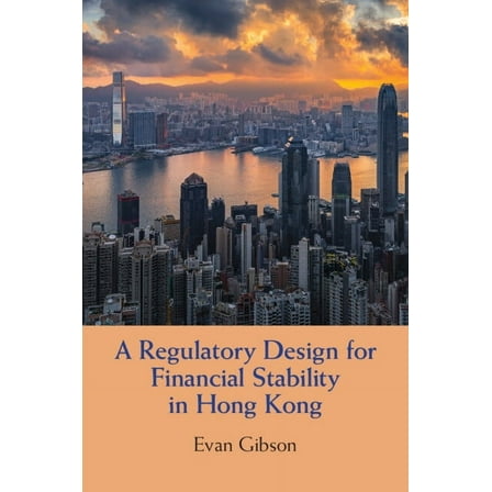 A Regulatory Design for Financial Stability in Hong Kong, (Paperback)