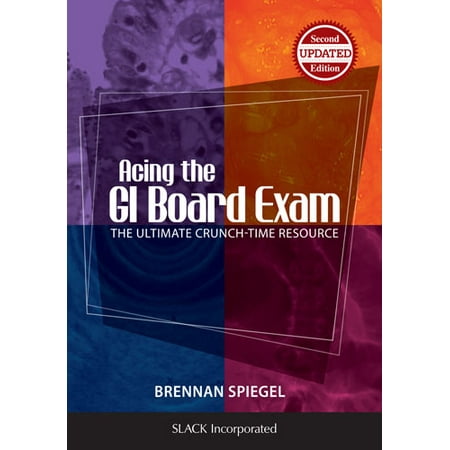 Acing the GI Board Exam : The Ultimate Crunch-Time