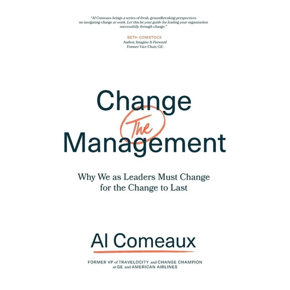 Change (the) Management: Why We as Leaders Must Change for the Change to Last, (Paperback)