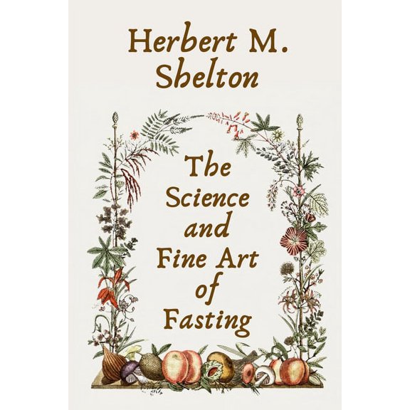 The Science and Fine Art of Fasting Paperback, (Paperback)