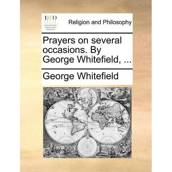 Prayers on Several Occasions. by George Whitefield, ... (Paperback)