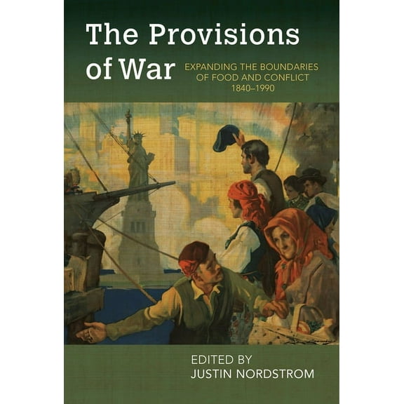 Food and Foodways: The Provisions of War : Expanding the Boundaries of Food and Conflict, 1840-1990 (Paperback)