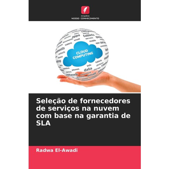 SeleÃ§Ã£o de fornecedores de serviÃ§os na nuvem com base na garantia de SLA, (Paperback)