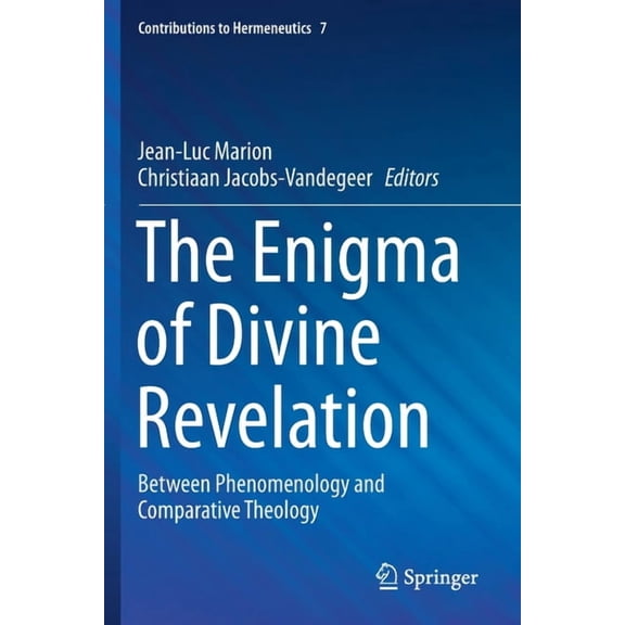 Contributions to Hermeneutics The Enigma of Divine Revelation: Between Phenomenology and Comparative Theology, Book 7, (Paperback)