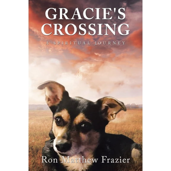 Gracie's Crossing: A Spiritual Journey, (Paperback)