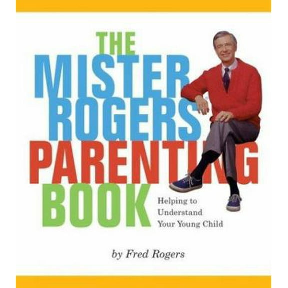 Pre-Owned Mister Rogers' Parenting Book: Helping To Understand Your Young Child (Paperback) 076241345X 9780762413454