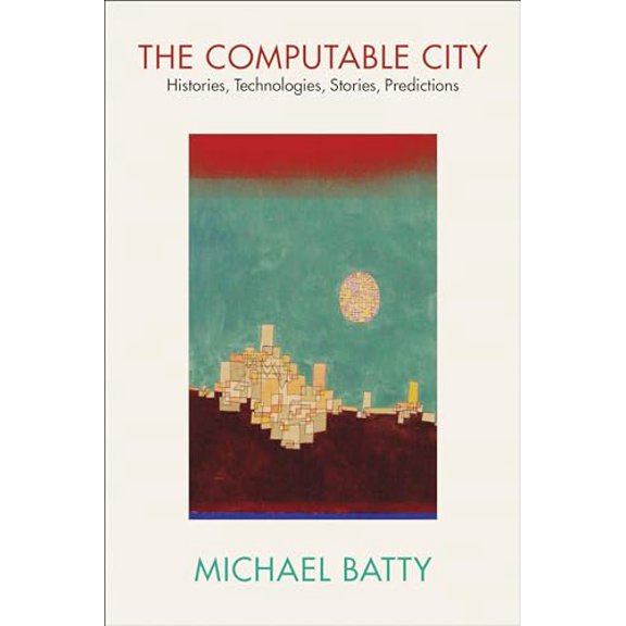 Pre-Owned The Computable City: Histories, Technologies, Stories, Predictions, 9780262547574, 0262547570, Paperback,