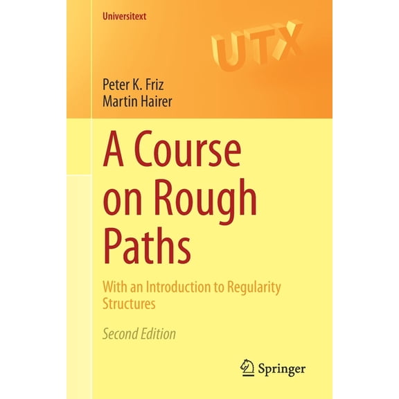 Universitext A Course on Rough Paths: With an Introduction to Regularity Structures, (Paperback)