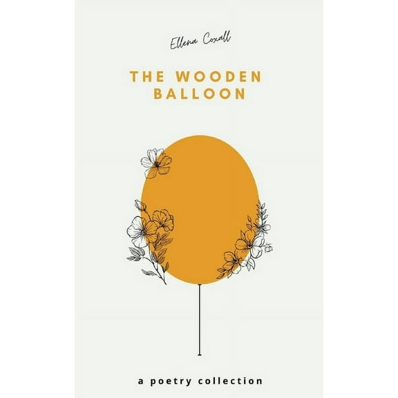 The Wooden Balloon - A Poetry Collection, (Paperback)