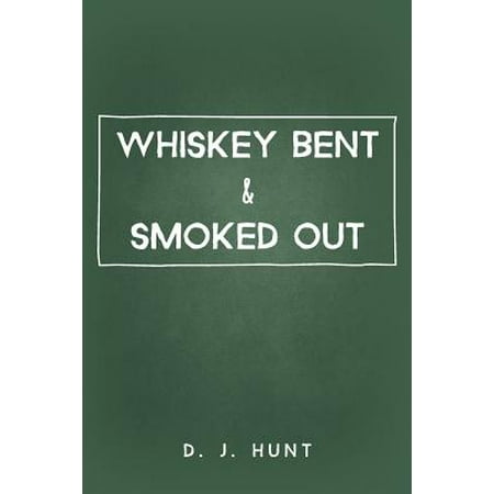 Whiskey Bent & Smoked Out