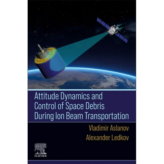 Attitude Dynamics and Control of Space Debris During Ion Beam Transportation, (Paperback)