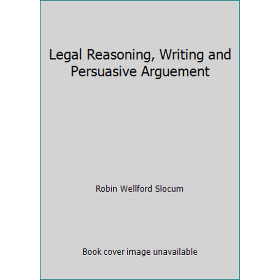 Pre-Owned Legal Reasoning, Writing and Persuasive Arguement (Paperback) 0820553891 9780820553894