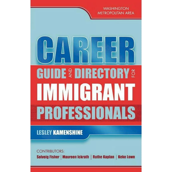Career Guide and Directory for Immigrant Professionals : Washington Metropolitan Area (Paperback)