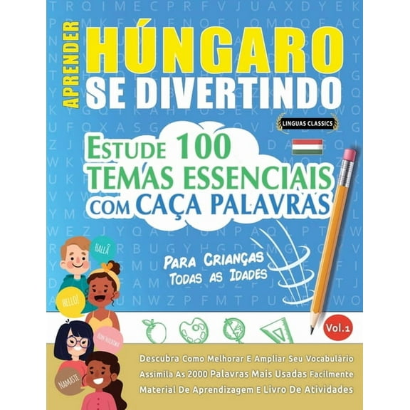 Aprender HÃºngaro Se Divertindo! - Para CrianÃ§as: Todas as Idades - Estude 100 Temas Essenciais Com CaÃ§a Palavras - Vol.1, (Paperback)