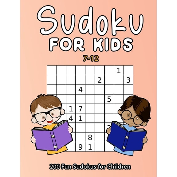 Sudoku For Kids 7-12: 200 Fun Sudokus For Children Ages 7-12 - Includes Solutions, (Paperback)