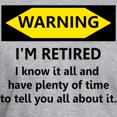 thumbnail image 3 of CafePress - WARNING I'm RETIRED I KNOW IT Fitted T Shirt - Fitted T-Shirt, Vintage Fit Soft Cotton Tee, 3 of 4