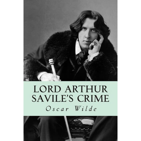 Lord Arthur Savile's Crime, (Paperback)