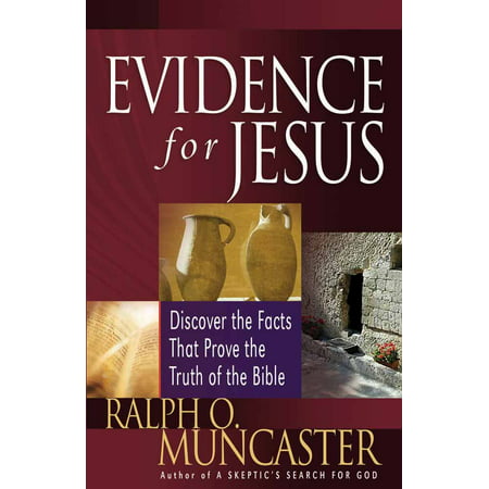 Evidence for Jesus : Discover the Facts That Prove the Truth of the (Destination Truth Best Evidence)