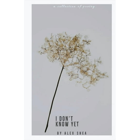 I Don't Know Yet, (Paperback)