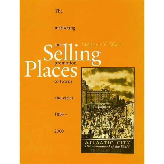 Planning, History and Environment Selling Places: The Marketing and Promotion of Towns and Cities 1850-2000, (Paperback)