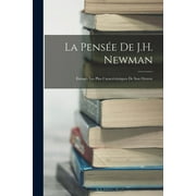 La Pense De J.H. Newman : Extraits Les Plus Caractristiques De Son Oeuvre (Paperback)