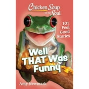 Pre-Owned Chicken Soup for the Soul: Well That Was Funny: 101 Feel Good Stories (Paperback 9781611591019) by Amy Newmark