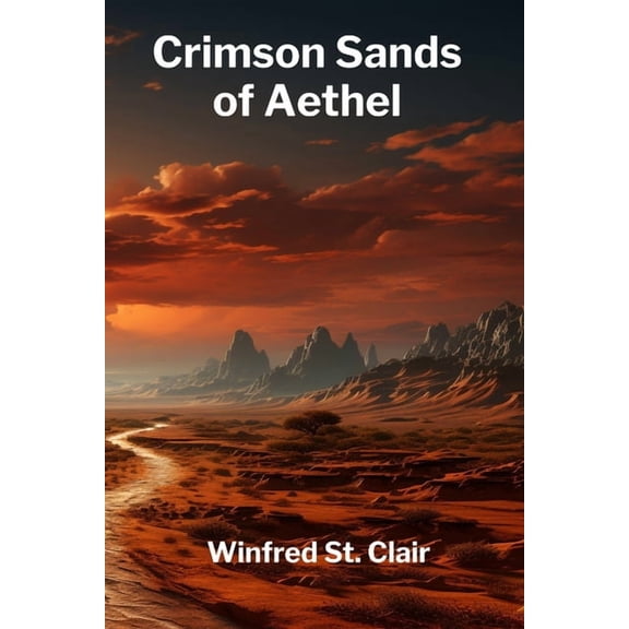 Crimson Sands of Aethel: A Children's Dystopian Tale of Desert Survival and the Fight for Freedom, (Paperback)