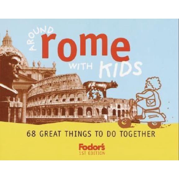 Pre-Owned Fodor's Around Rome with Kids, 1st Edition: 68 Great Things to Do Together (Travel Guide) (Paperback) 0676901883 9780676901887