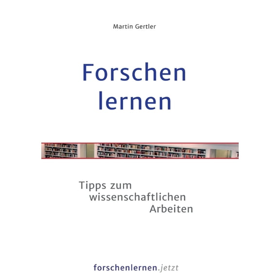Forschen lernen: Tipps zum wissenschaftlichen Arbeiten, (Paperback)