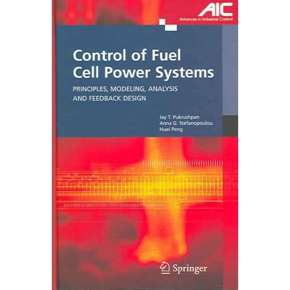 Advances in Industrial Control: Control of Fuel Cell Power Systems: Principles, Modeling, Analysis and Feedback Design (Hardcover)