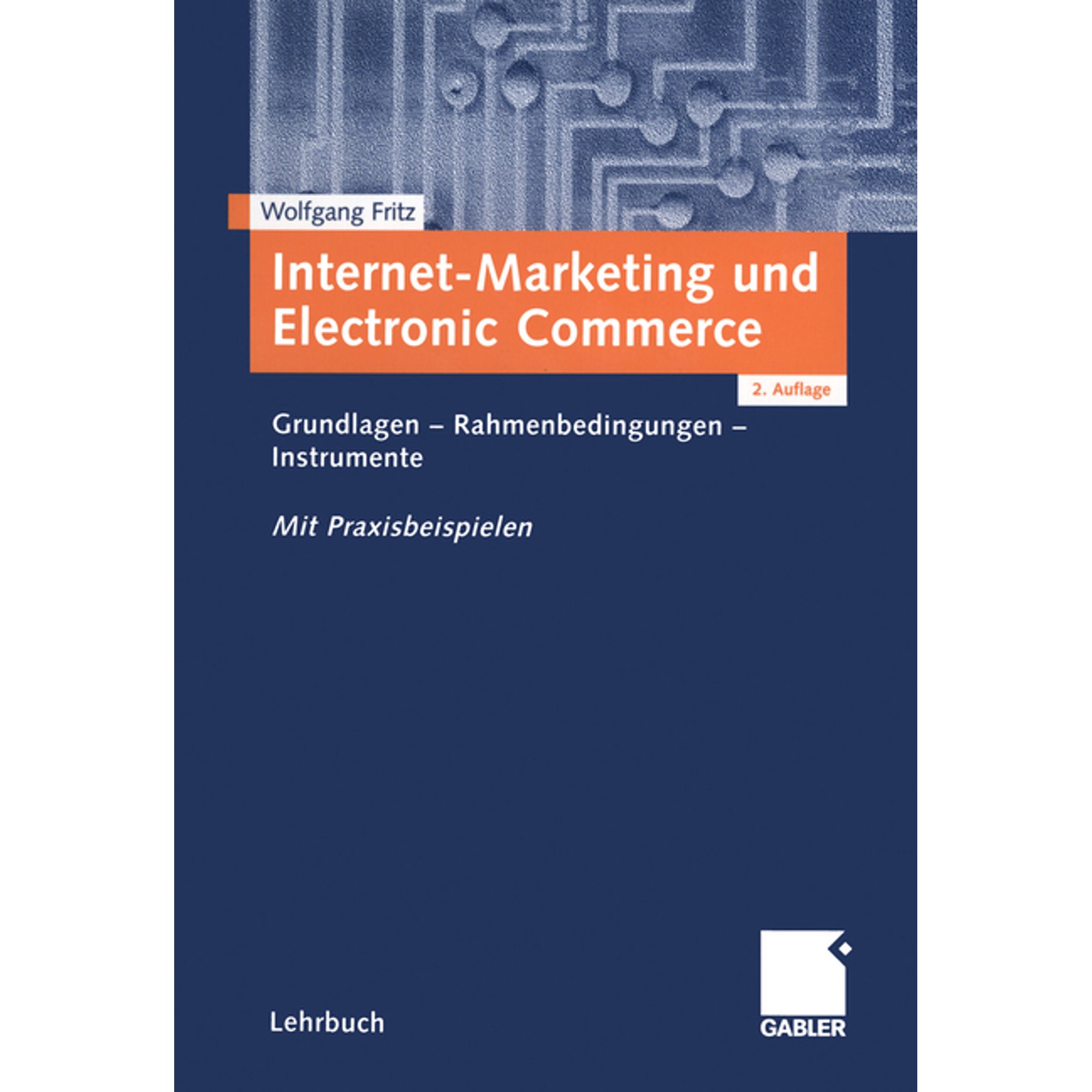 Internet-Marketing Und Electronic Commerce: Grundlagen - Rahmenbedingungen - Instrumente, (Paperback)