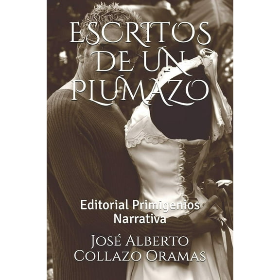 Escritos de Un Plumazo : Editorial Primigenios Narrativa (Paperback)