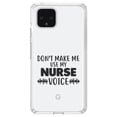 thumbnail image 1 of DistinctInk Clear Shockproof Hybrid Case for Google Pixel 4 (6.1" Screen) - TPU Bumper Acrylic Back Tempered Glass Screen Protector - Don't Make Me Use My Nurse Voice - Black, 1 of 1
