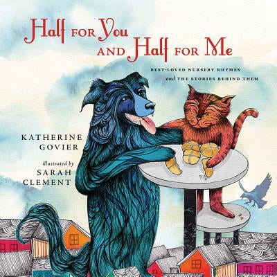 Half for You and Half for Me : Best-Loved Nursery Rhymes and the Stories Behind (Best Rhymes For Kids)