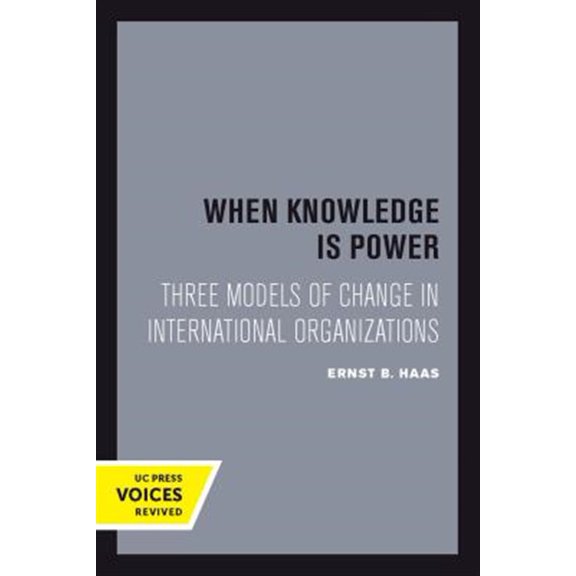 Pre-Owned Studies in International Political Economy: When Knowledge Is Power : Three Models of Change in International Organizations (Series #22) (Edition 1) (Paperback)