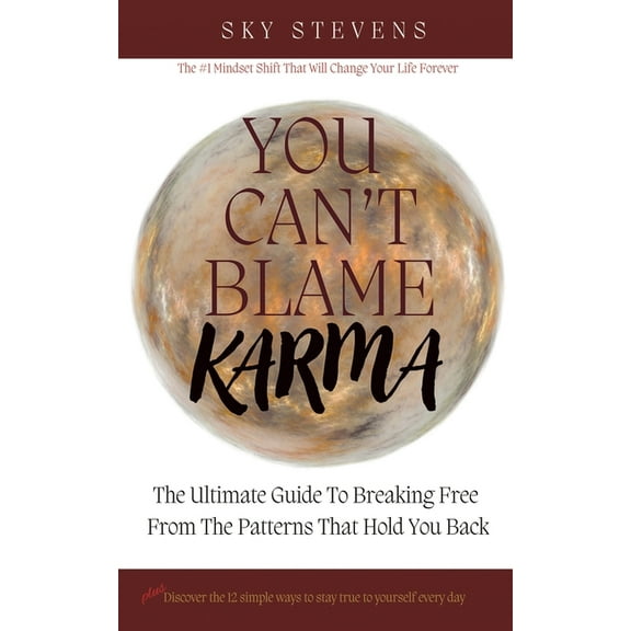 You Can't Blame Karma: The Ultimate Guide To Breaking Free From The Patterns That Hold You Back, (Paperback)