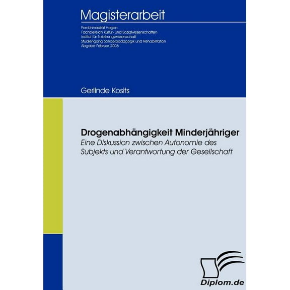 Drogenabhängigkeit Minderjähriger: Eine Diskussion zwischen Autonomie des Subjekts und Verantwortung der Gesellschaft, (Paperback)