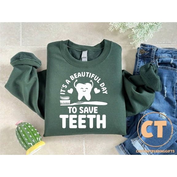 Dentist Sweatshirt, It Is A Beautiful Day To Save Teeth Tee, Dental Assistant Gift, Dental Quote Sweatshirt,Dental Saying Sweater Gift TSHIRT All Size S-5XL