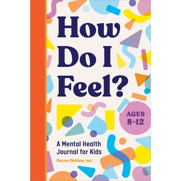 How Do I Feel?: A Mental Health Journal for Kids, (Paperback)