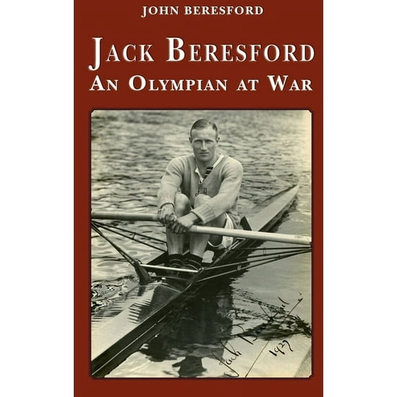 Jack Beresford: an Olympian at War, (Hardcover)