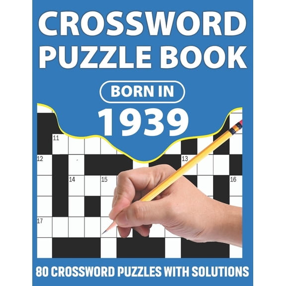 Born In 1939: Crossword Puzzle Book: You Were Born In 1931: Challenging 80 Large Print Crossword Puzzles Book With Solutions For Adu