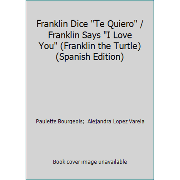 Pre-Owned Franklin Dice Te Quiero / Franklin Says I Love You (Franklin the Turtle) (Spanish Edition) (Hardcover) 1930332246 9781930332249