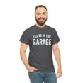 thumbnail image 5 of I'll Be In The Garage Shirt, Man Cave, Gift For Dad, Father's Day - ID: 254, 5 of 7