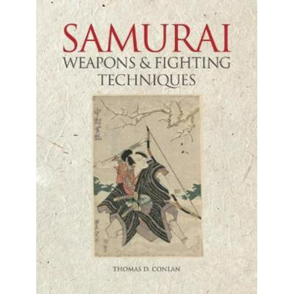 Pre-Owned Weapons and Fighting Techniques of the Samurai Warrior: 1200–1877AD (Hardcover) 1838862145 9781838862145