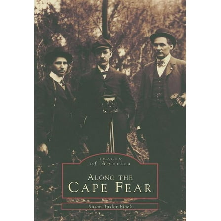 Images of America Along the Cape Fear, (Paperback)