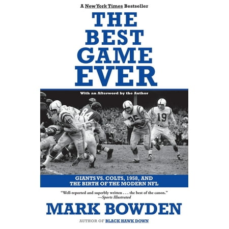The Best Game Ever : Giants vs. Colts, 1958, and the Birth of the Modern (The Worlds Best Game Ever)