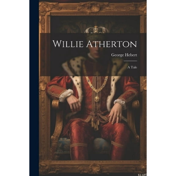 Willie Atherton: A Tale (Paperback)