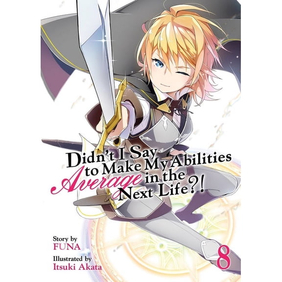 Didn't I Say to Make My Abilities Average in the Next Life?! (Light Novel): Didn't I Say to Make My Abilities Average in the Next Life?! (Light Novel) Vol. 8 (Series #8) (Paperback)