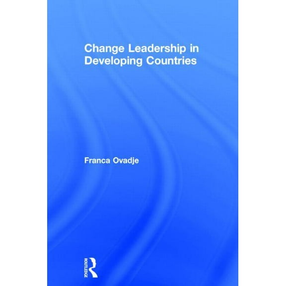 Change Leadership in Developing Countries, (Hardcover)